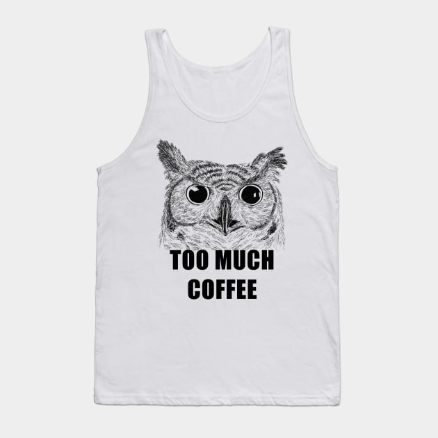 Too Much Coffee Owl Tank Top by jitkaegressy